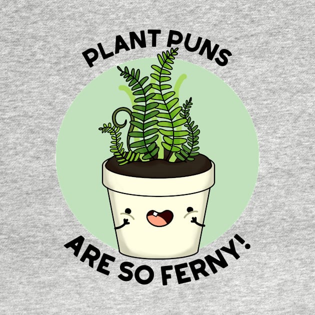 Plant Puns Are So Ferny Funny Fern Pun by punnybone